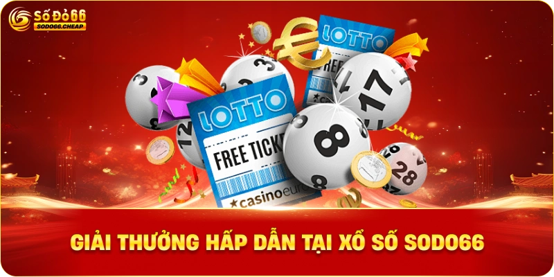 Giải Thưởng Hấp Dẫn tại xổ số sodo66