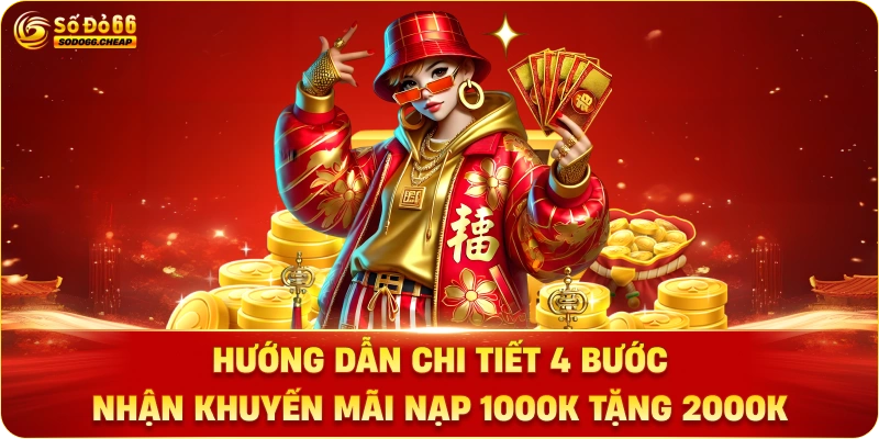 Hướng dẫn chi tiết 4 bước nhận khuyến mãi Nạp 1000k Tặng 2000k